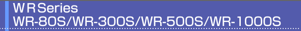 WR SeriesWR-80S/WR-300S/WR-500S/WR-1000S