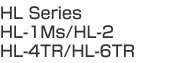HL Series HL-1Ms/HL-2/HL-4TR/HL-6TR 