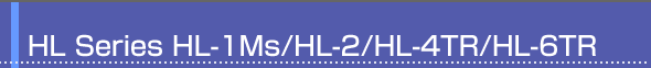 HL Series HL-1Ms/HL-2/HL-4TR/HL-6TR 